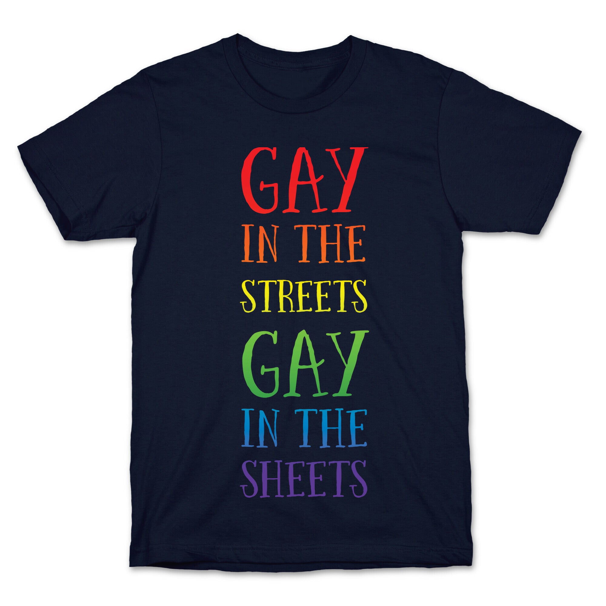 Gay in the Streets, Gay in the Sheets T-Shirt